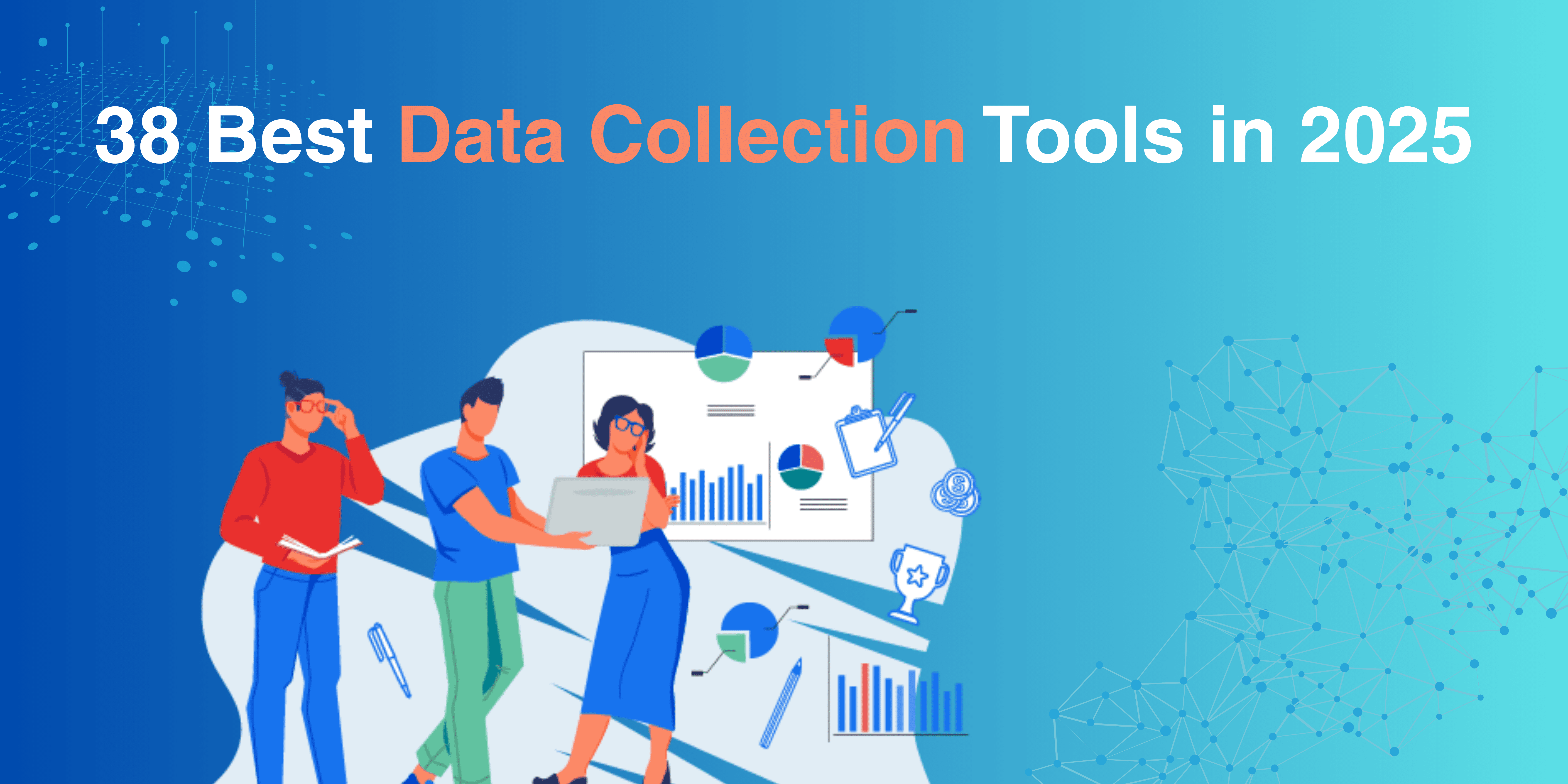 Your 2025 Handbook: 38 Best Data Collection Tools