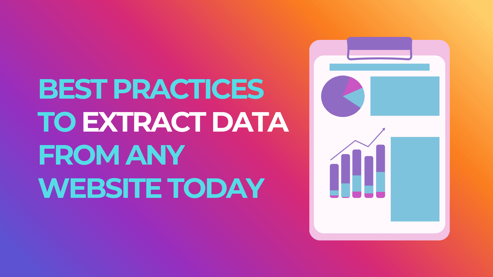 Best Practices to Extract Data From Any Website Today