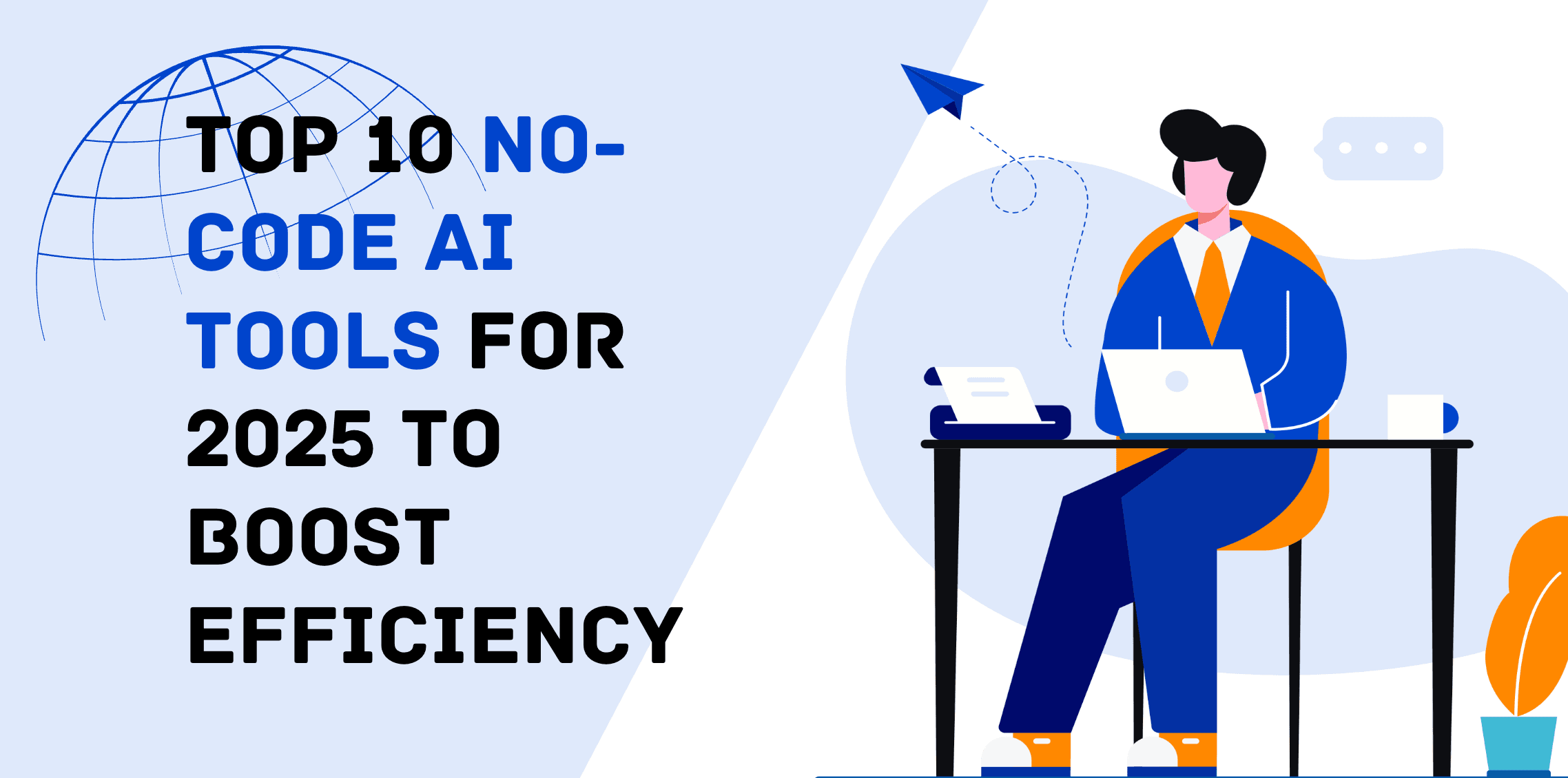 Top 10 No-Code AI Tools for 2025 to Boost Efficiency