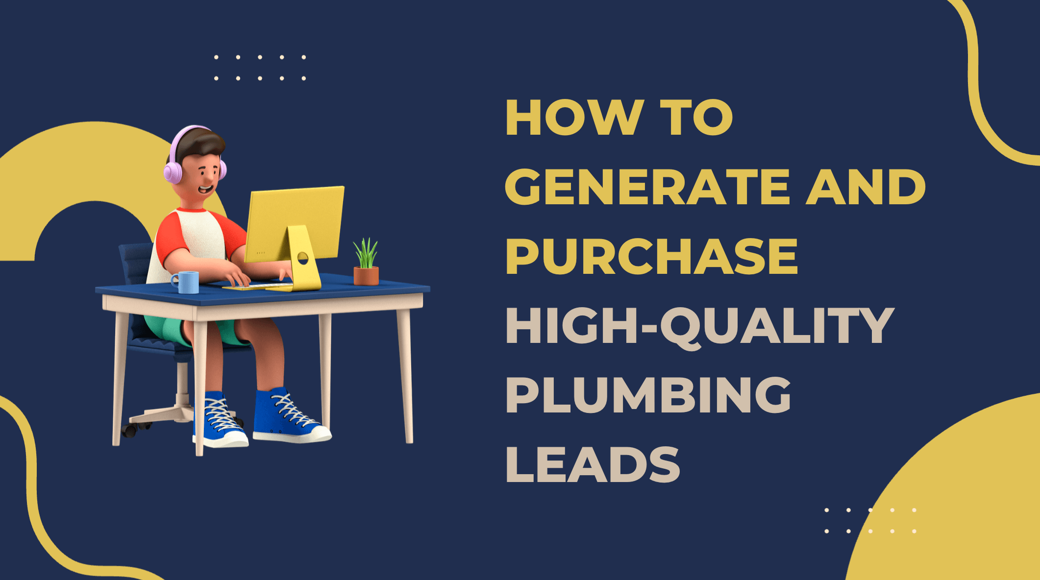 How to Generate and Purchase High-Quality Plumbing Leads