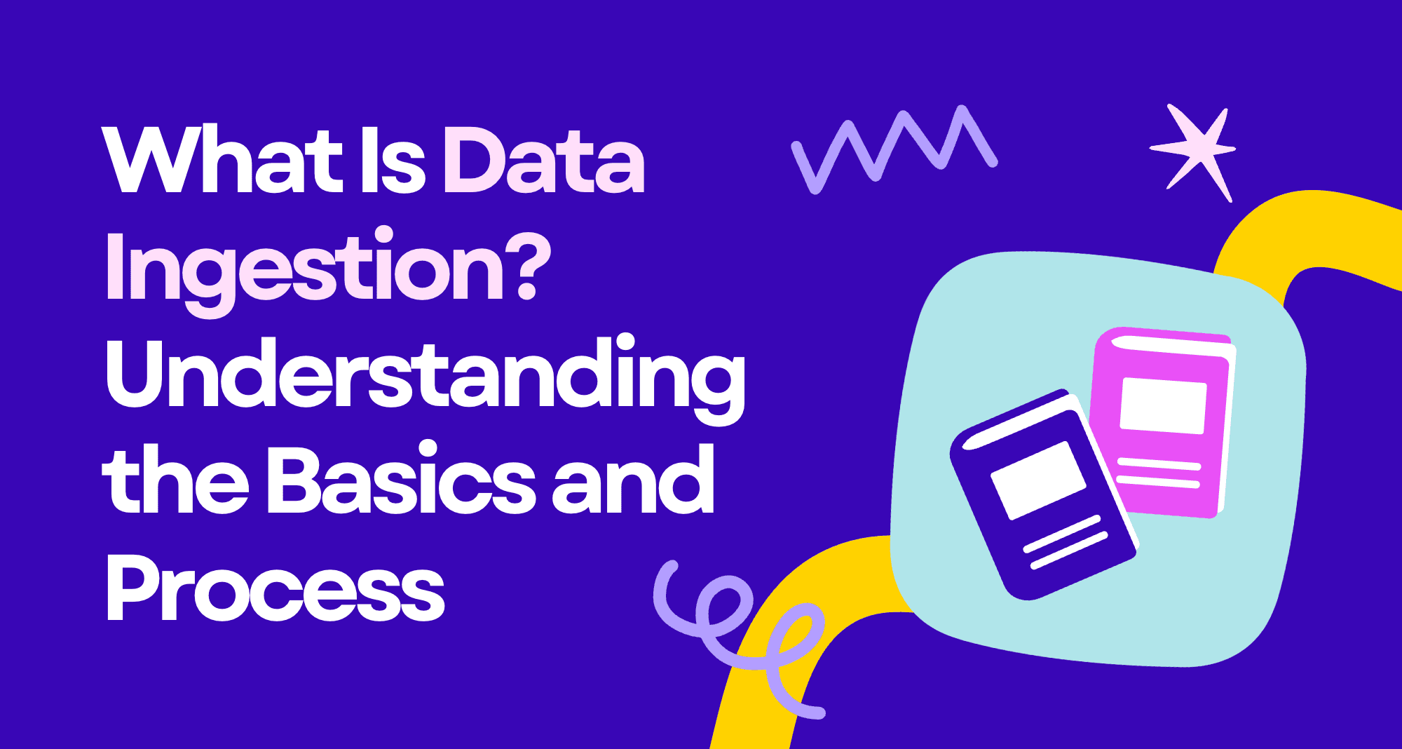 Was ist Data Ingestion? Grundlagen und Ablauf einfach erklärt