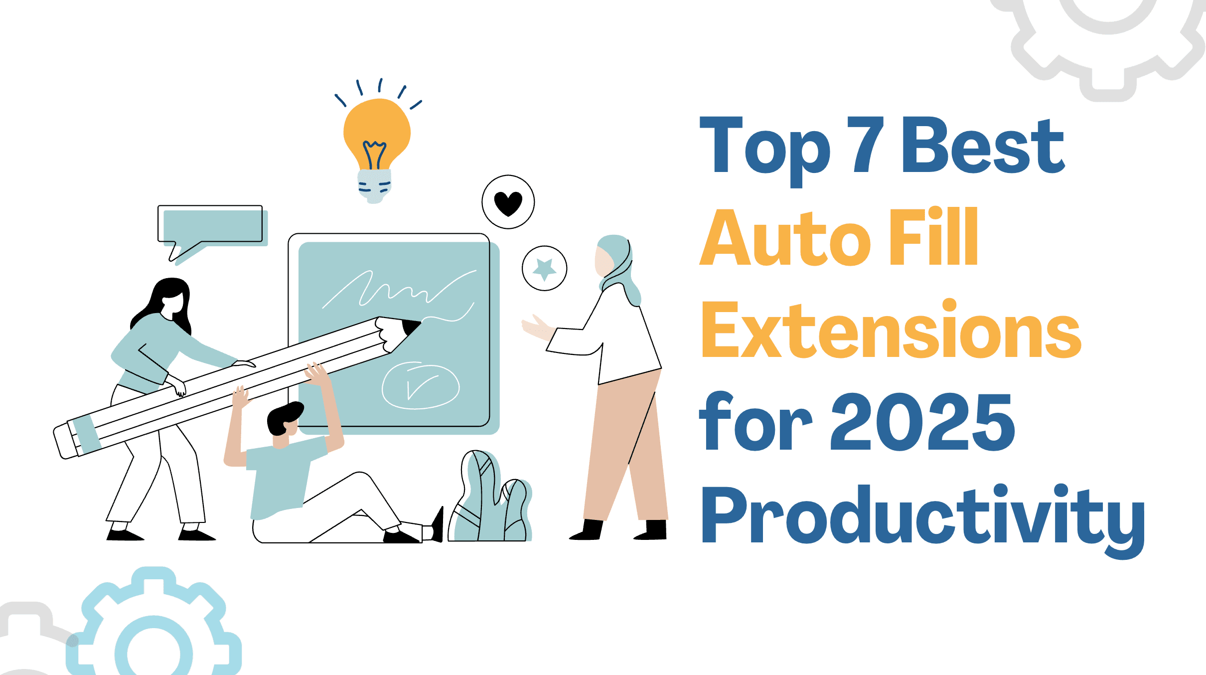 Die 7 besten Autofill-Erweiterungen für maximale Produktivität 2025