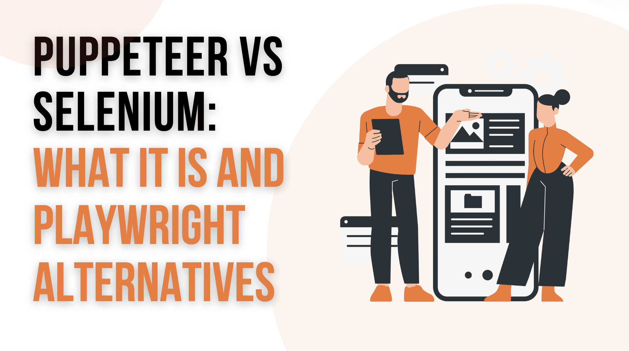 Puppeteer vs Selenium: What It Is and Playwright Alternatives