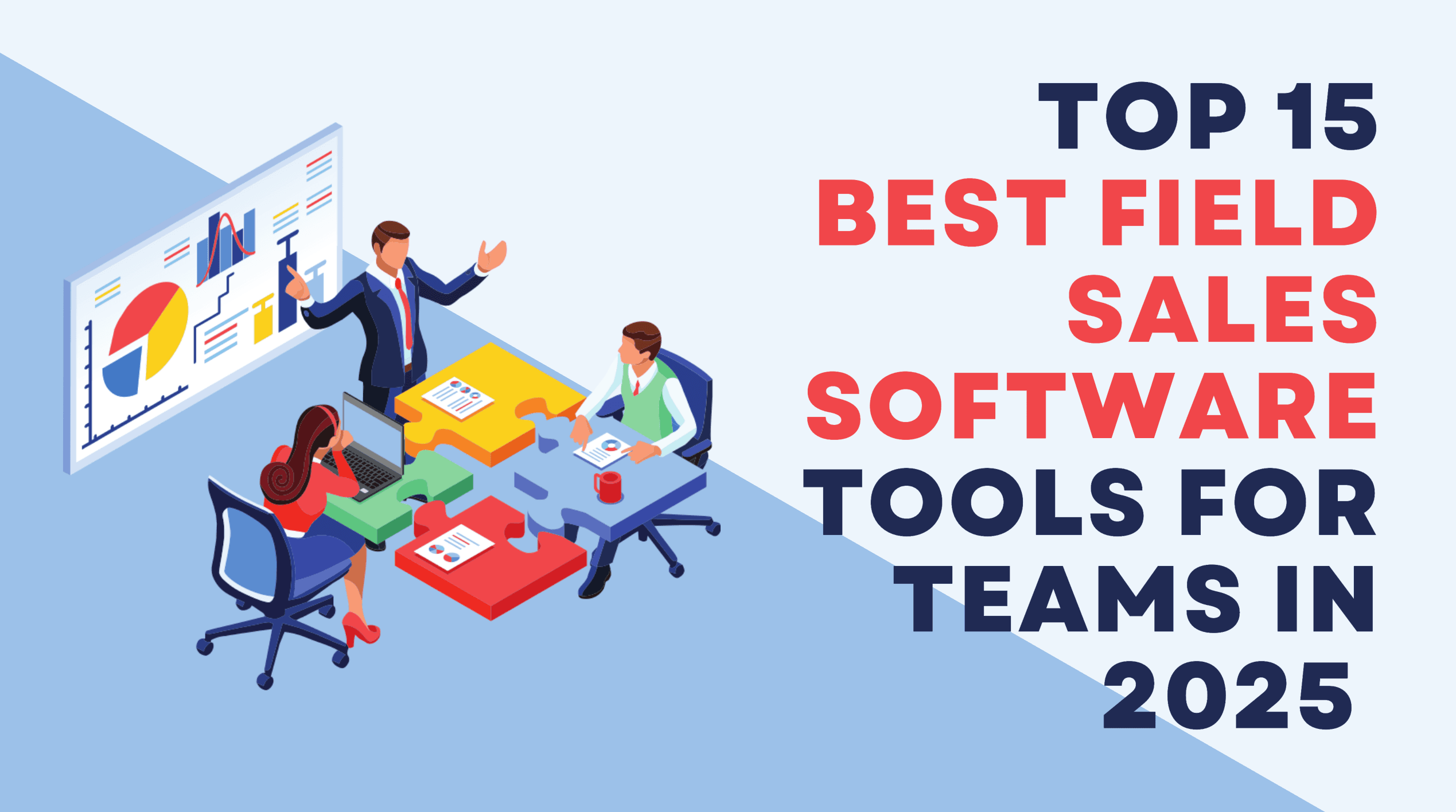 Top 15 Best Field Sales Software Tools for Teams in 2025