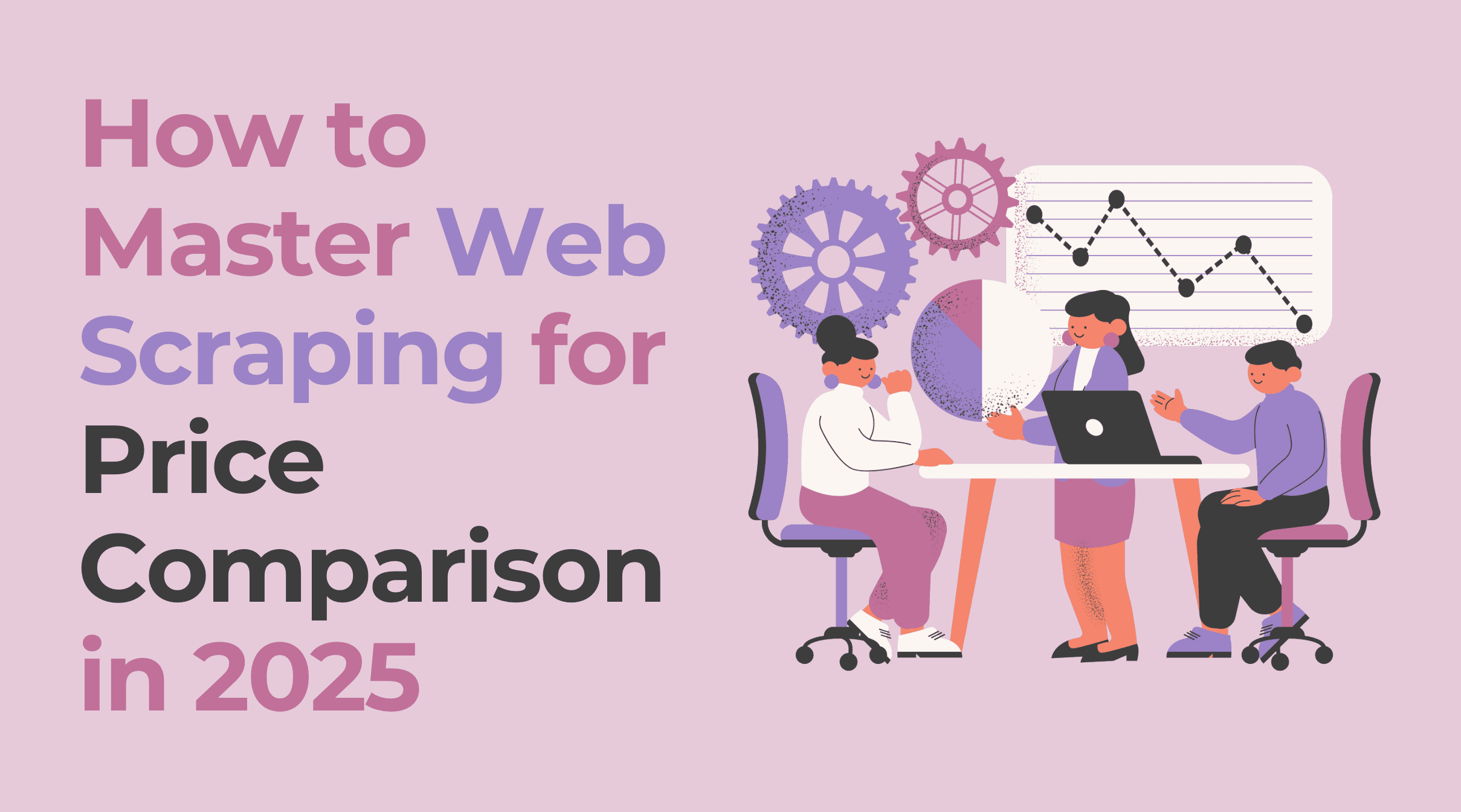 So meistern Sie Web-Scraping für Preisvergleiche im Jahr 2025