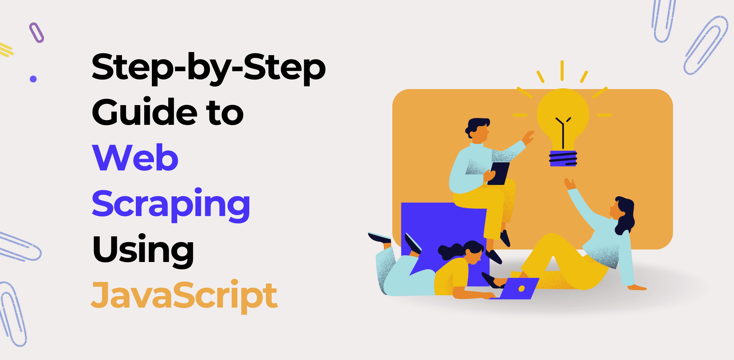 Step-by-Step Guide to Web Scraping Using JavaScript