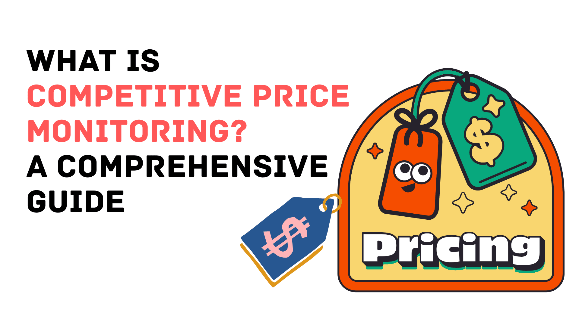 What Is Competitive Price Monitoring? A Comprehensive Guide