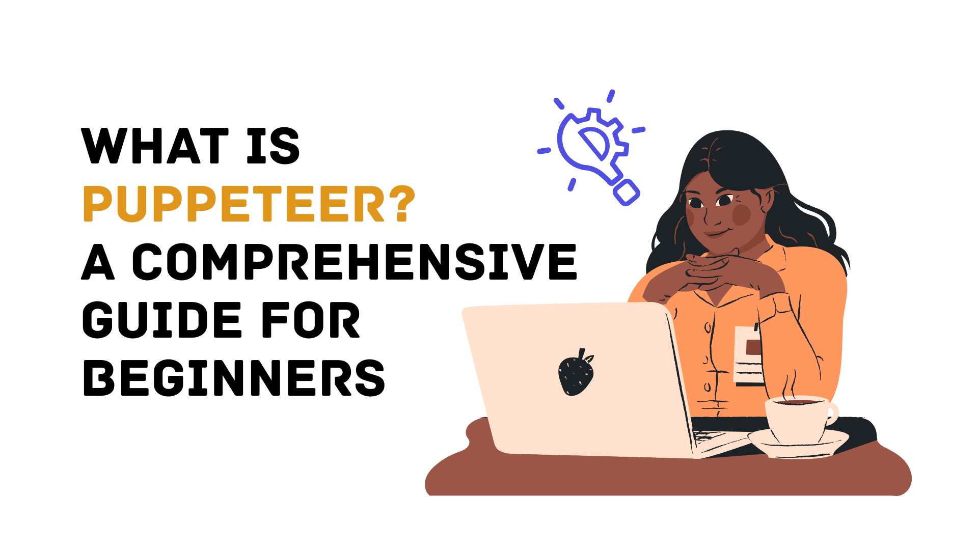 What Is Puppeteer? A Comprehensive Guide for Beginners