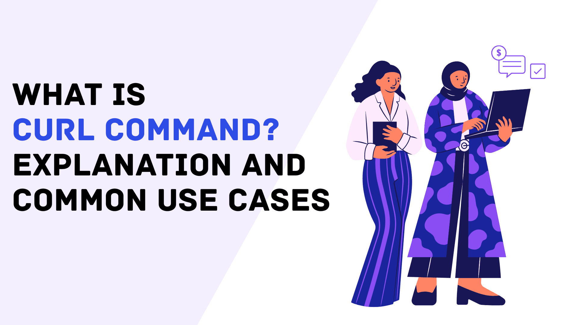 What Is cURL Command? Explanation and Common Use Cases