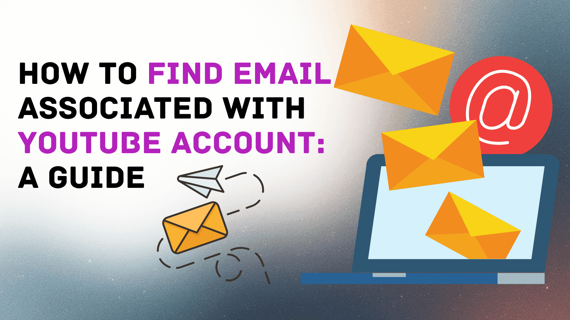 Comment trouver l’email associé à un compte YouTube : Le guide complet