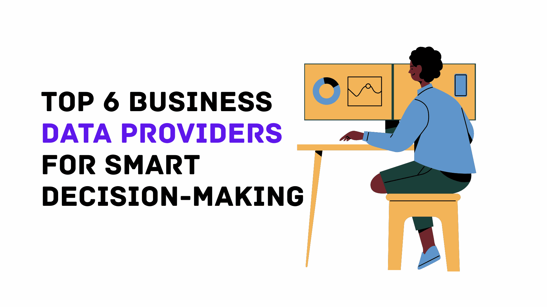 Top 6 Business Data Providers for Smart Decision-Making