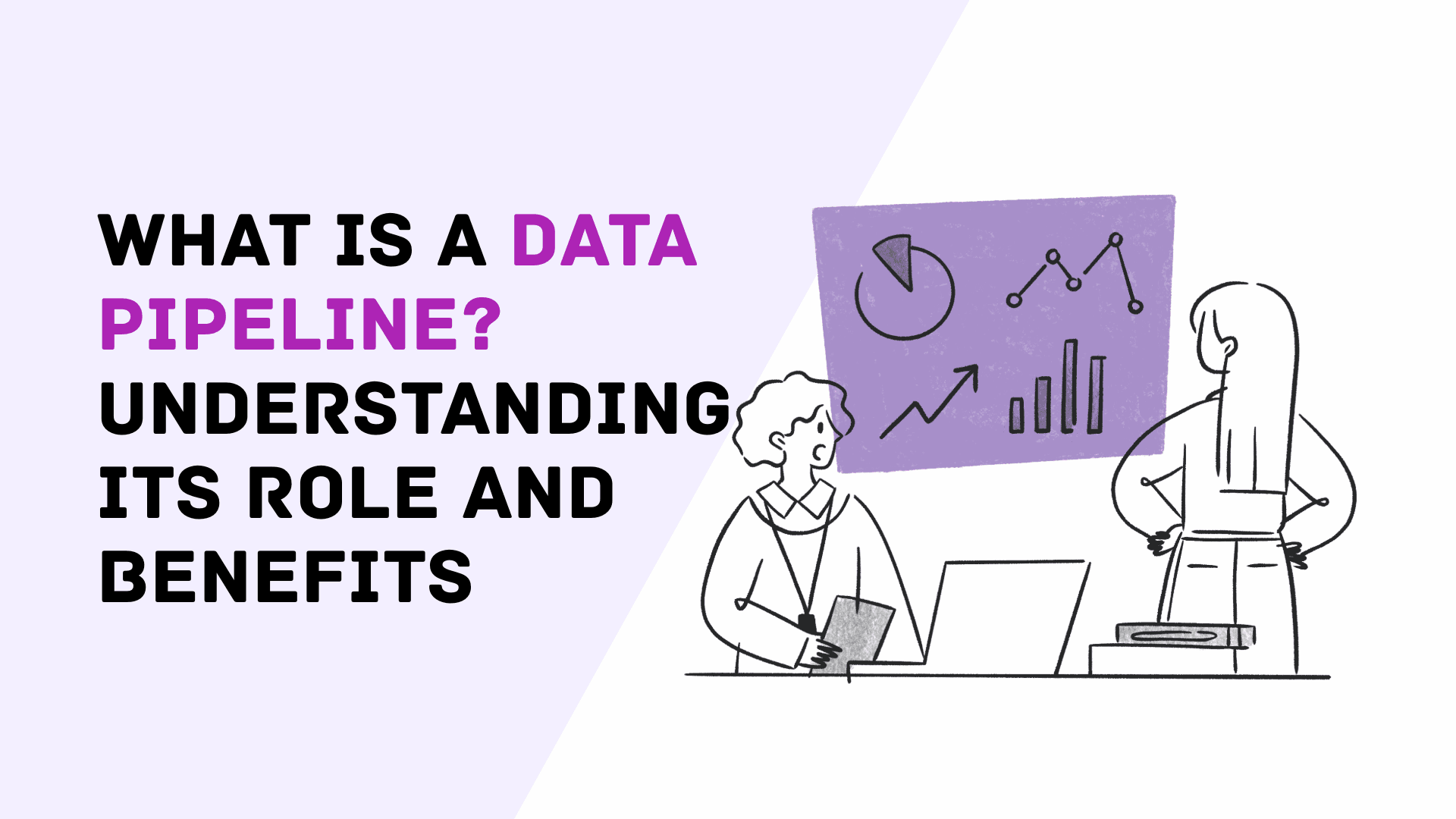 What Is a Data Pipeline? Understanding Its Role and Benefits