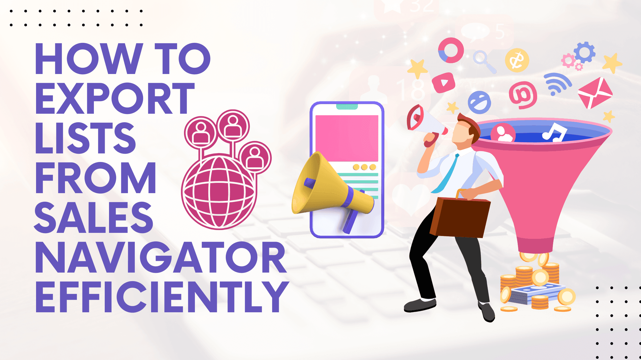 高效导出 Sales Navigator 列表的实用方法