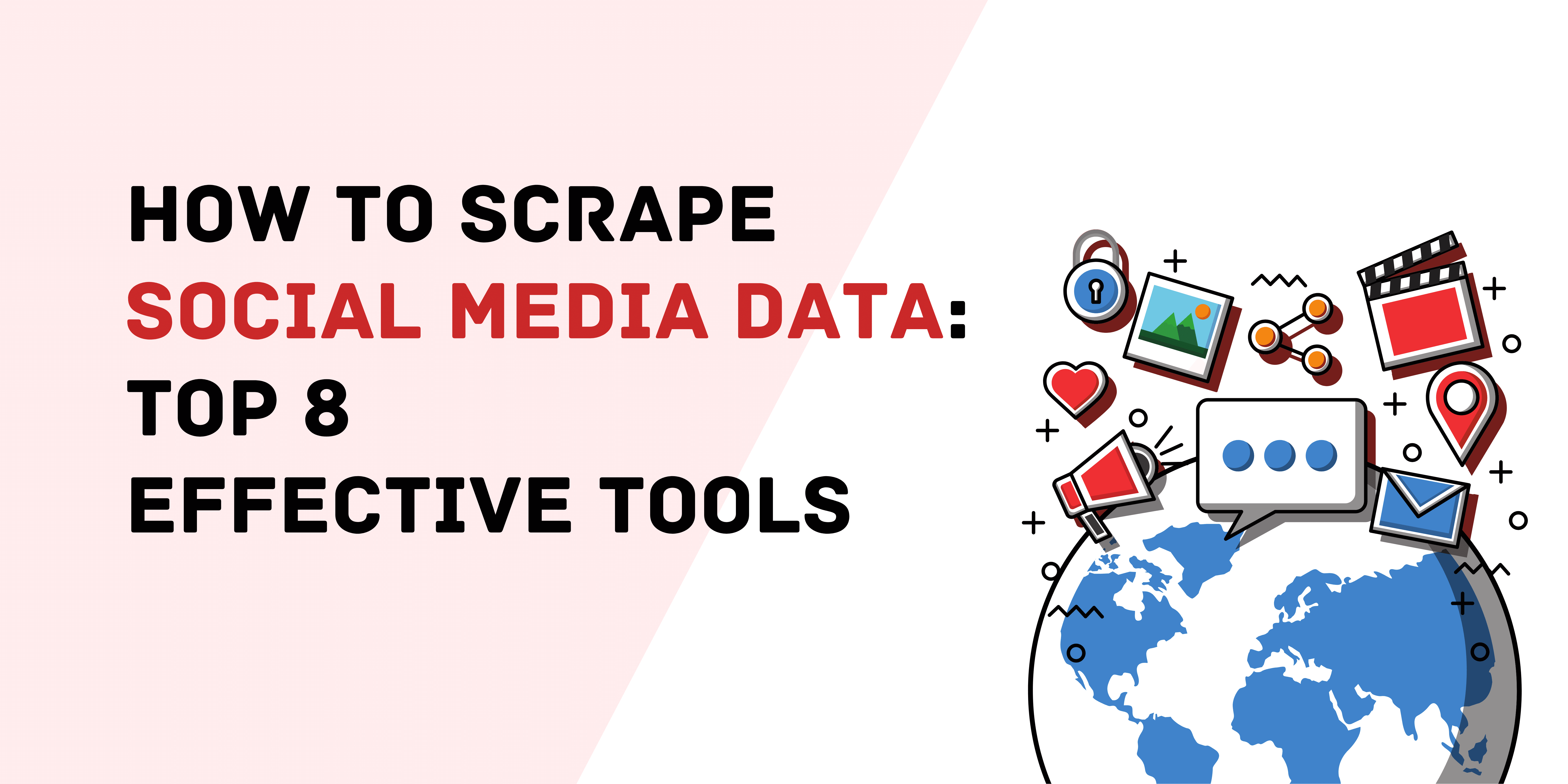 How to Scrape Social Media Data: Top 8 Effective Tools