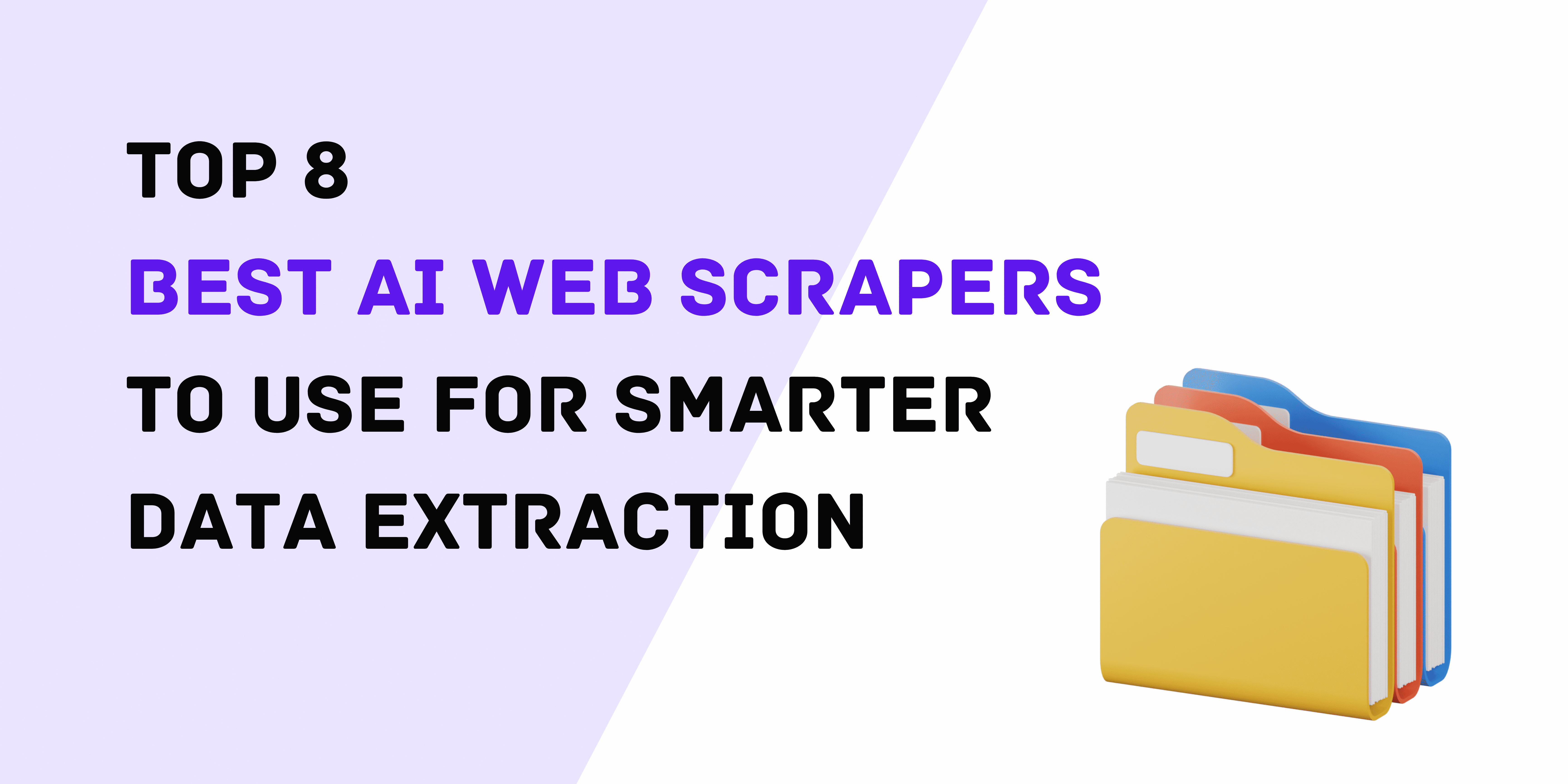 Top 8 Best AI Web Scrapers to Use for Smarter Data Extraction