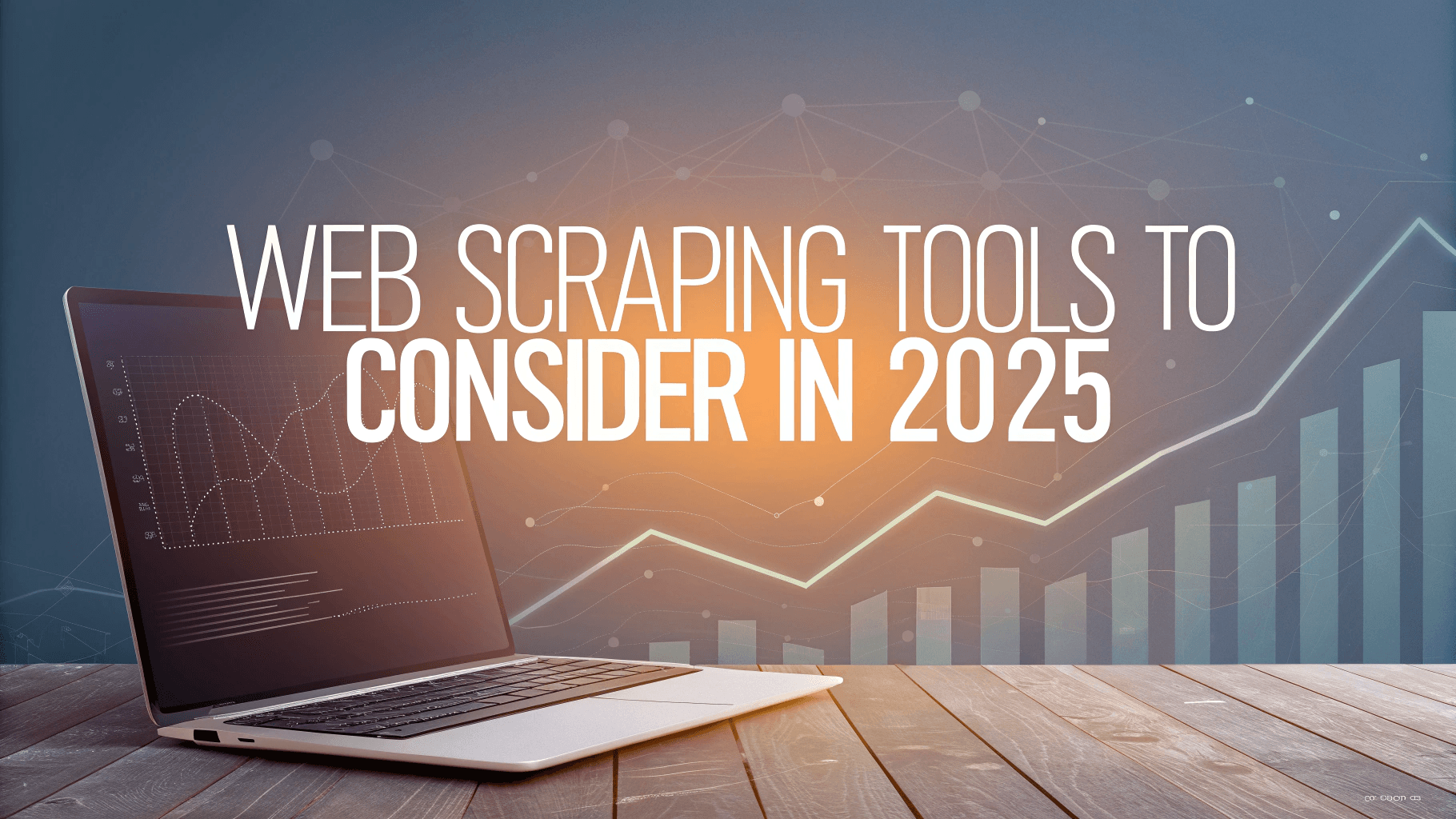 Web Scraping Tools to Consider in 2025