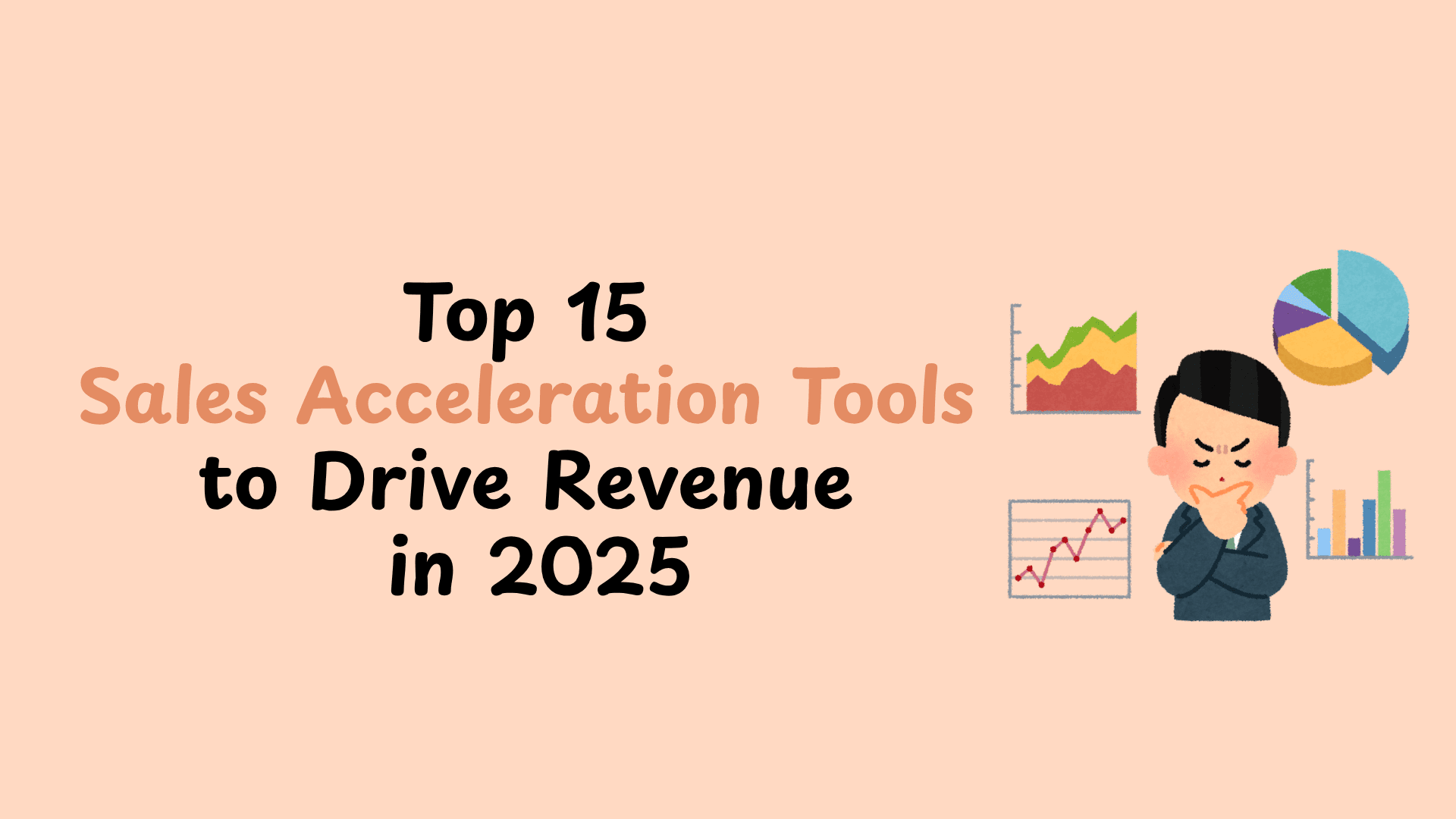 Top 15 Sales Acceleration Tools to Drive Revenue in 2025