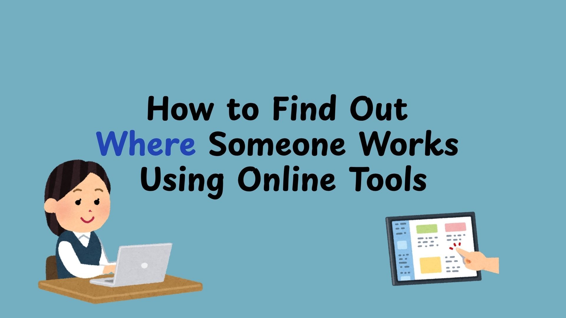 How to Find Out Where Someone Works Using Online Tools