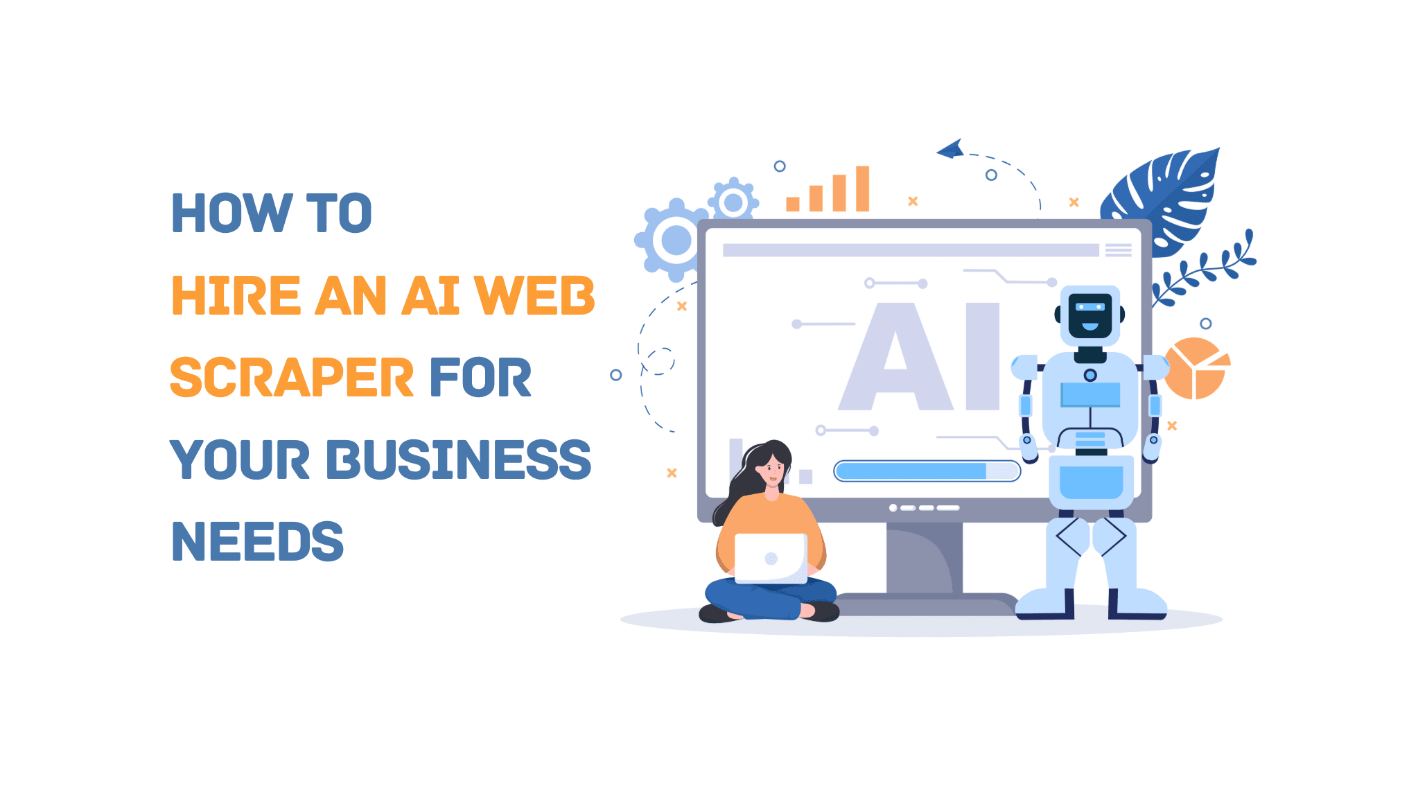  How to Hire an AI Web Scraper for Your Business Needs