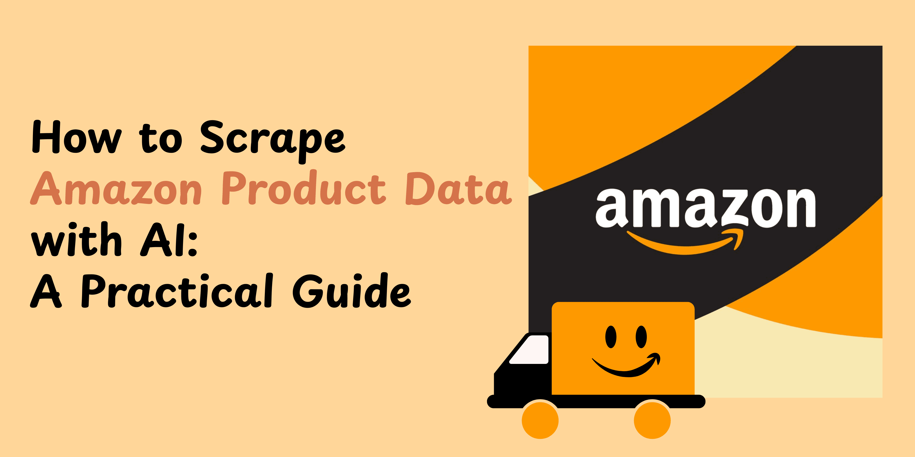 How to Scrape Amazon Product Data with AI: A Practical Guide