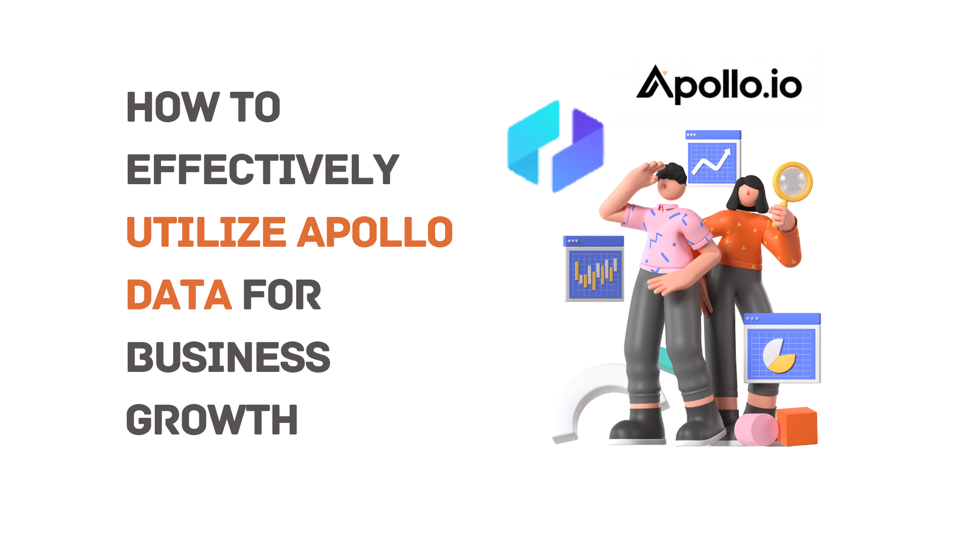 How to Effectively Utilize Apollo Data for Business Growth