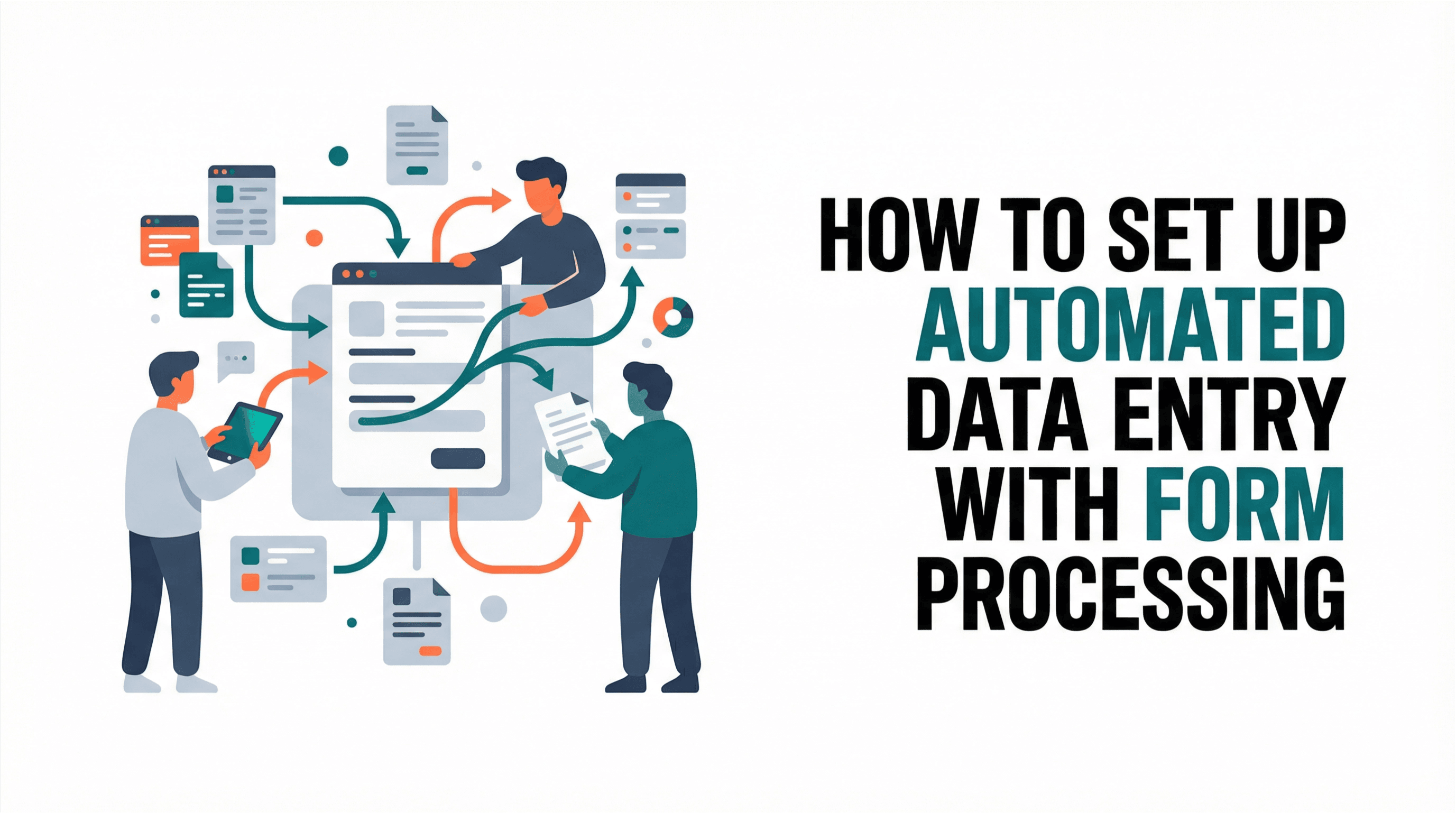 How to Set Up Automated Data Entry with Form Processing