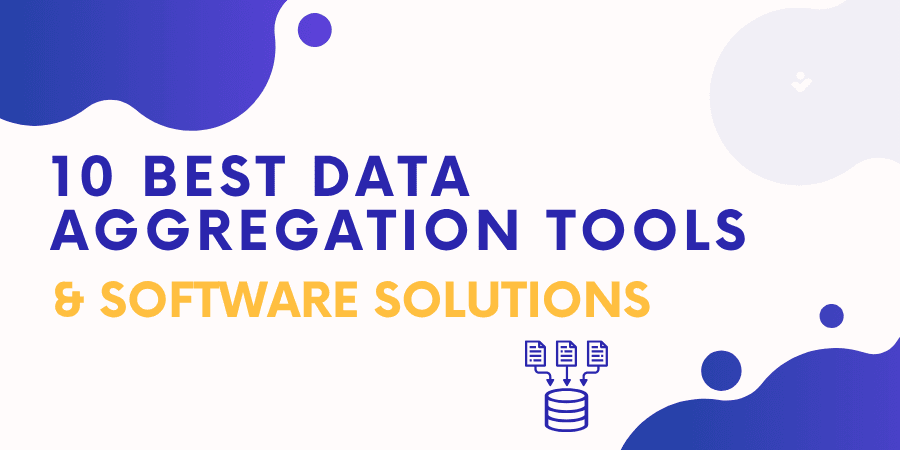 10 Best Data Aggregation Tools & Software Solutions