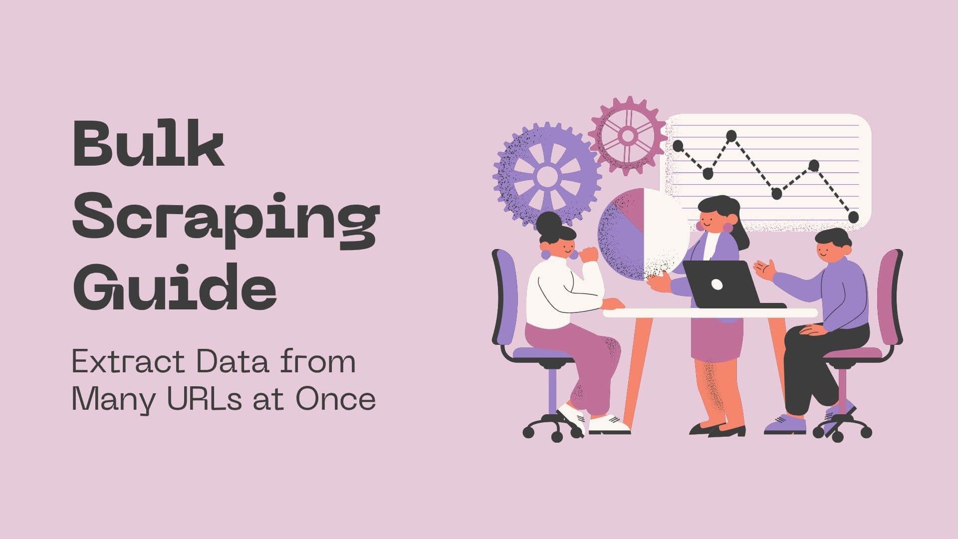 Bulk Scraping Guide: Extract Data from Many URLs at Once