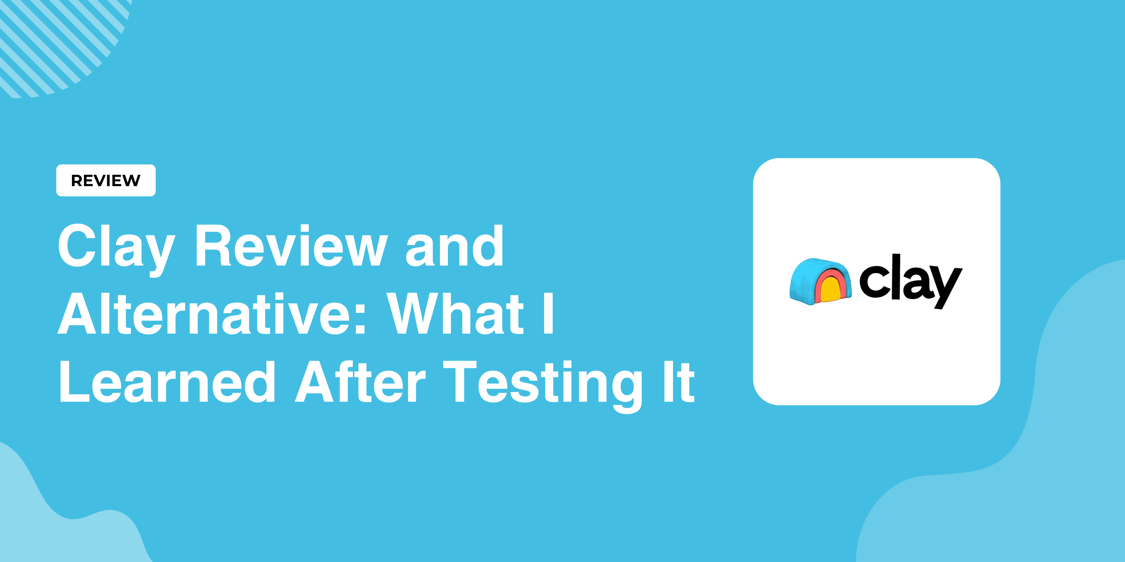 Clay Review and Alternative: What I Learned After Testing It