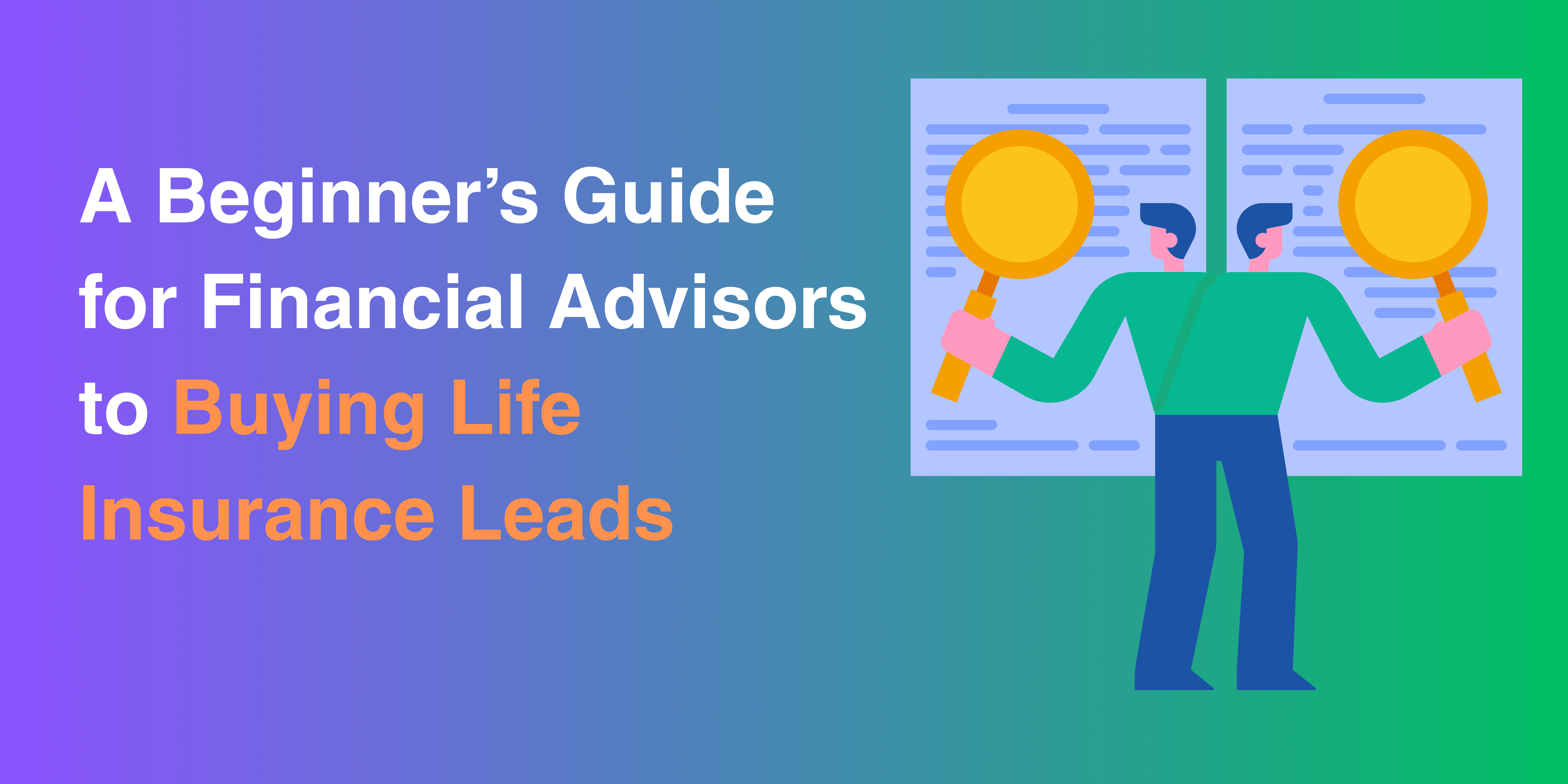 A Beginner’s Guide for Financial Advisors to Buying Life Insurance Leads