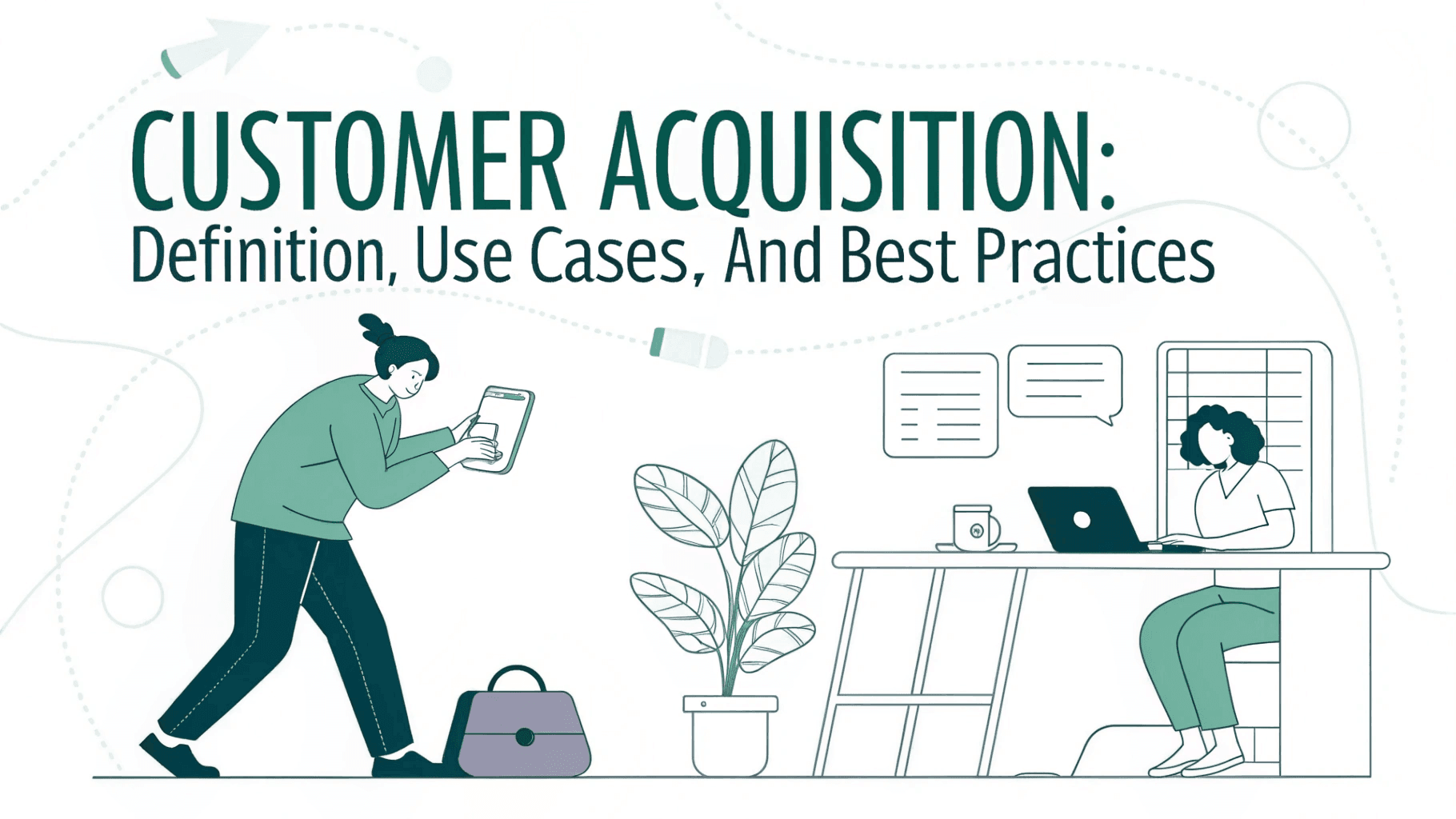 Customer Acquisition: Definition, Use Cases, and Best Practices