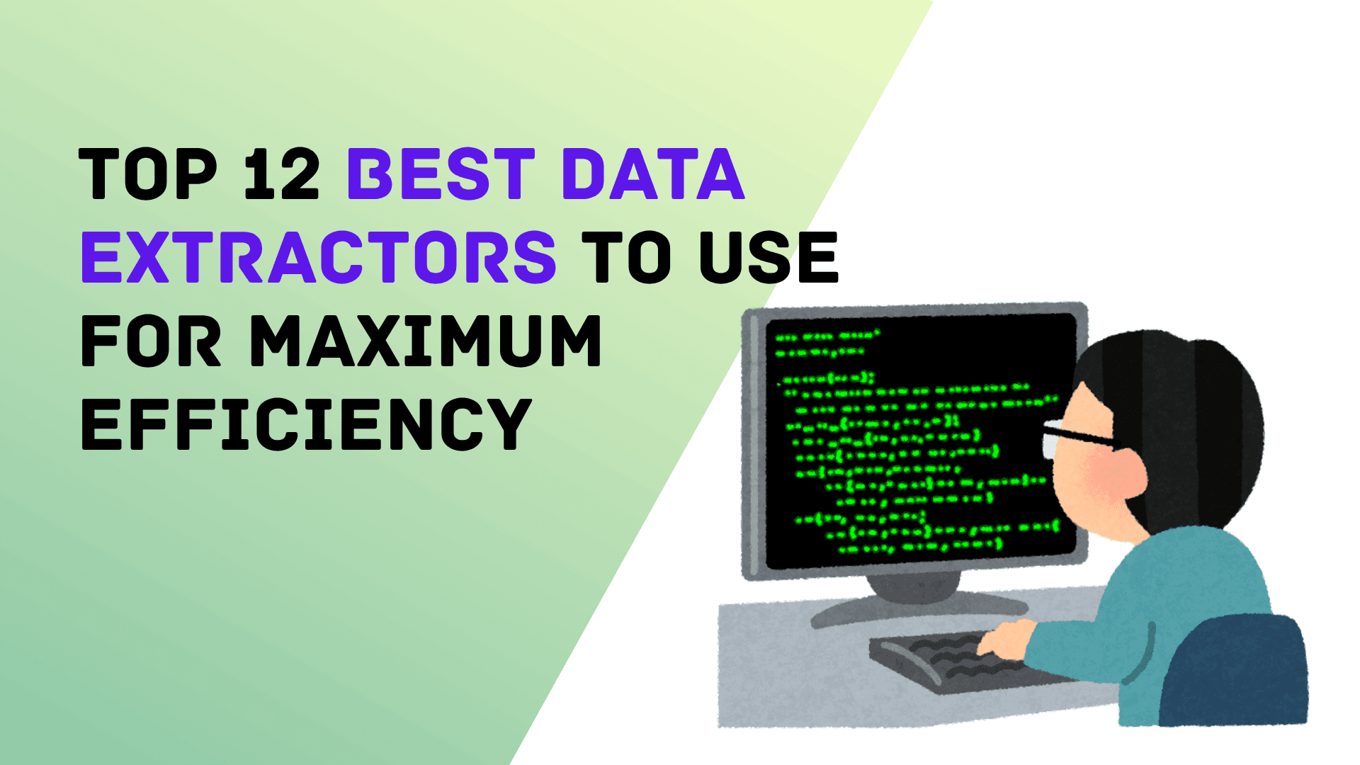 Top 12 Best Data Extractors to Use for Maximum Efficiency