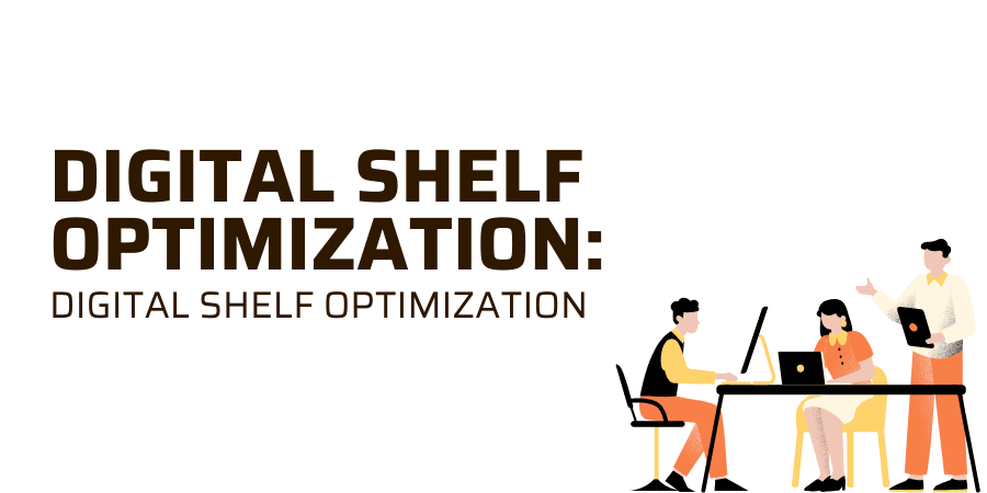 Digital Shelf Optimization: Key Strategies and Tools