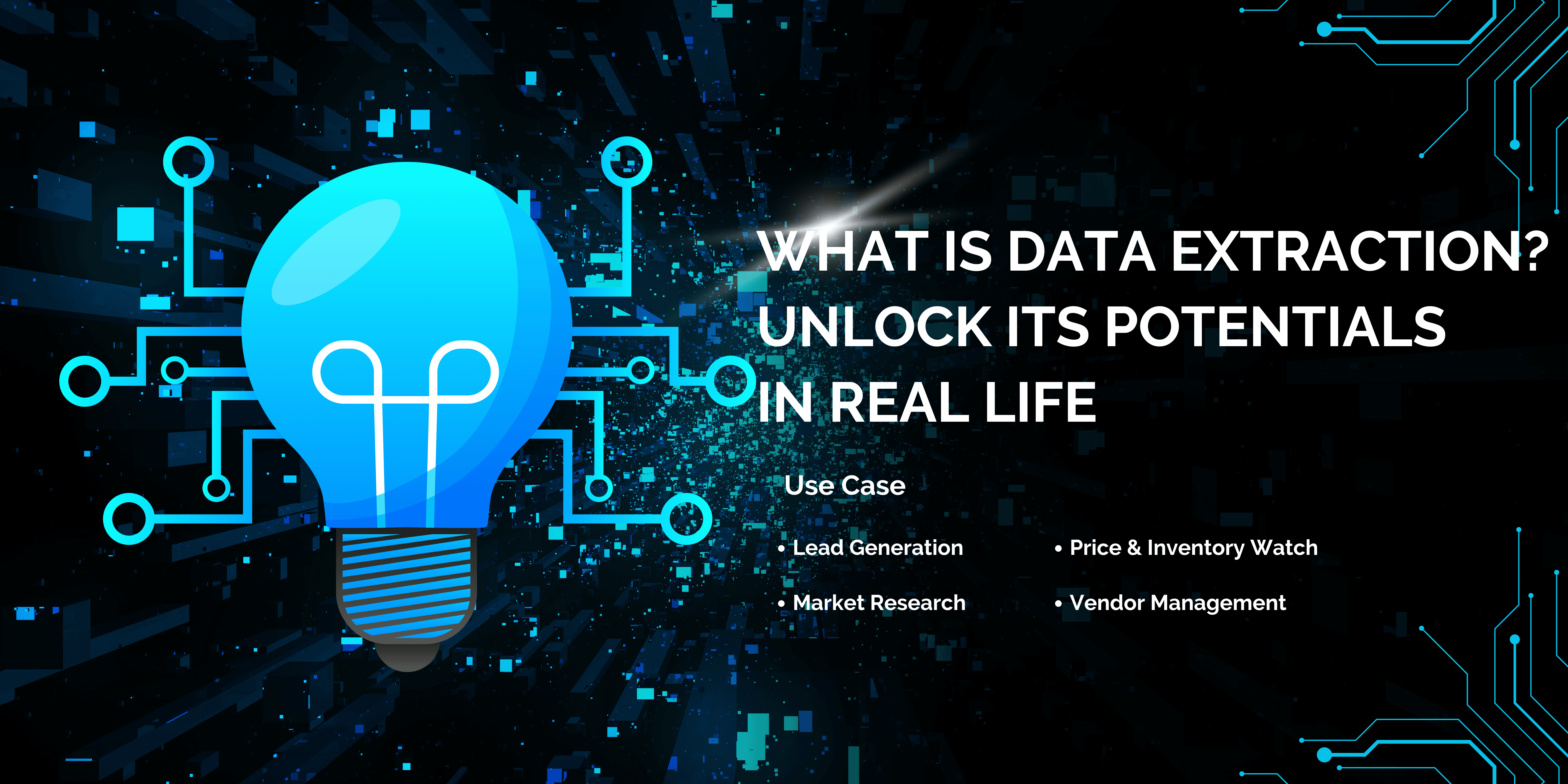 What Is Data Extraction? Unlock Its Potentials in Real Life