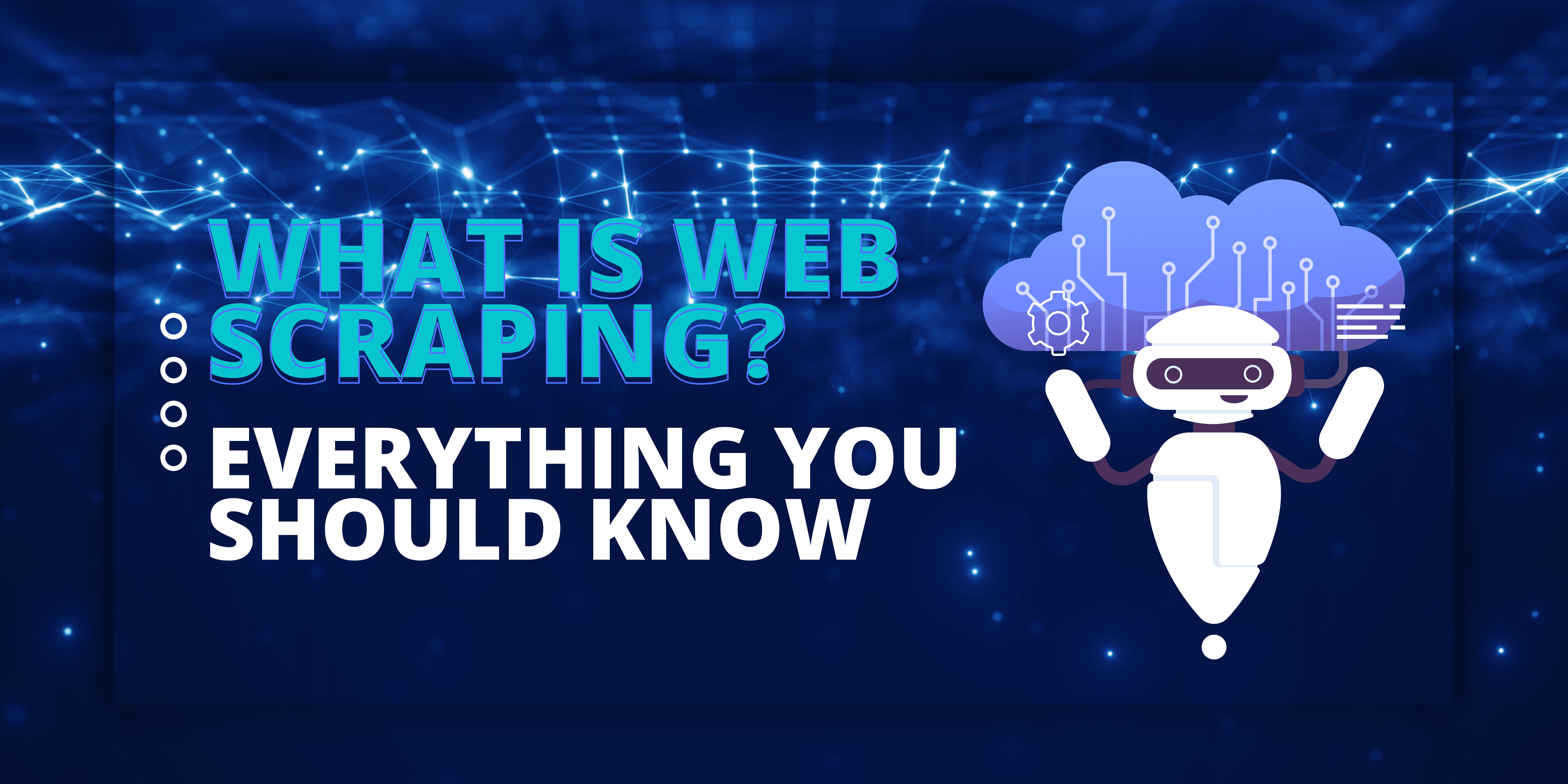 What Is Web Scraping? Everything You Should Know