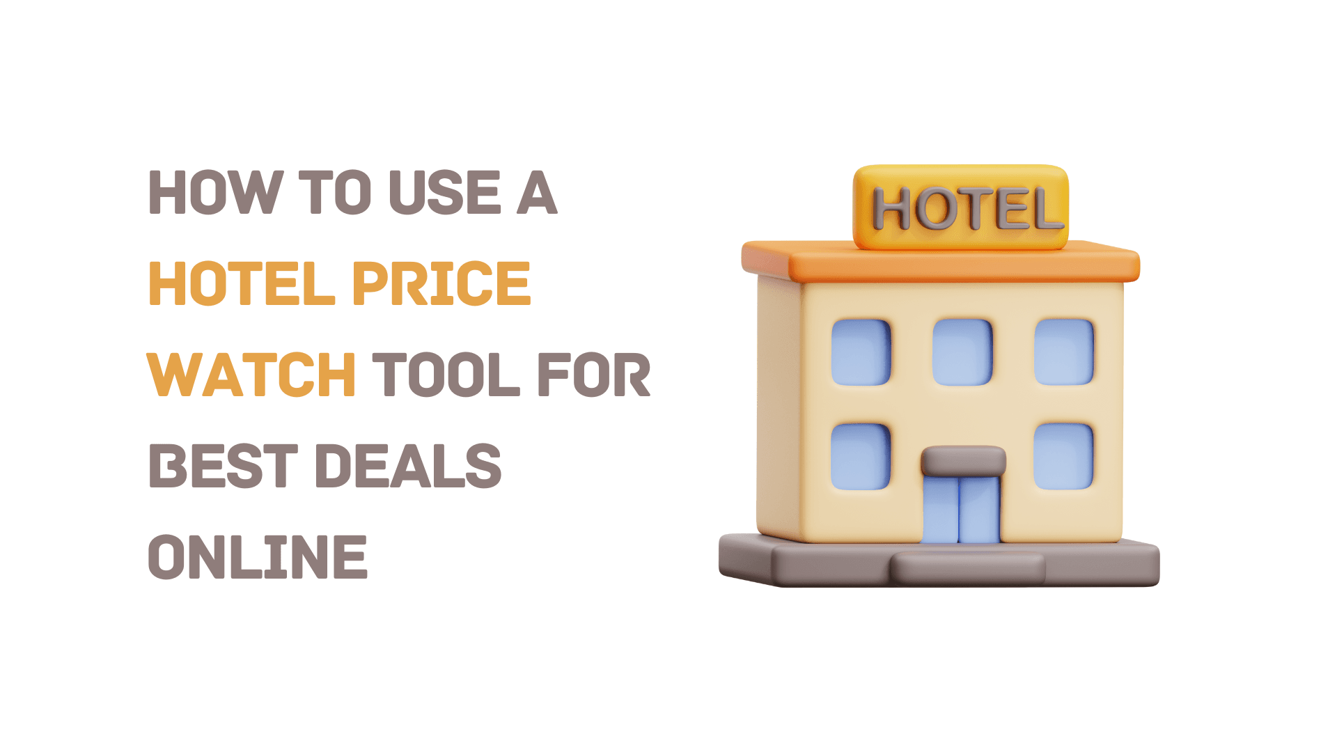 How to Use a Hotel Price Watch Tool for Best Deals Online