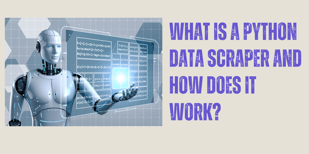 What is a Python Data Scraper and How Does It Work?