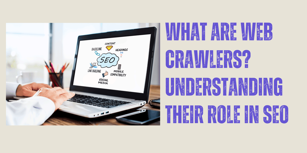 A person types on a laptop displaying an SEO diagram, with the text "What are web crawlers? Understanding their role in SEO" in large purple letters on the right.
