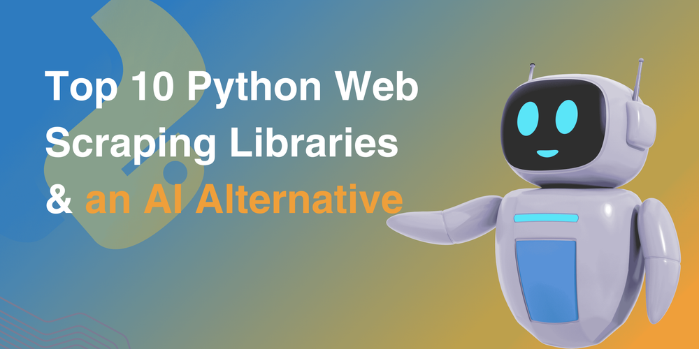 2025 年十大 Python 網頁爬蟲函式庫與 AI 無程式碼替代方案