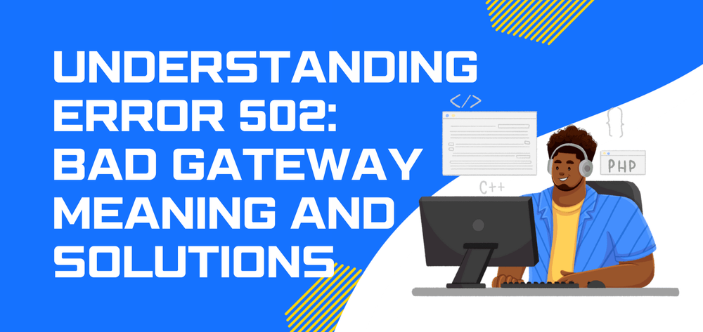 了解 502 錯誤:Bad Gateway 的意思與解決方法