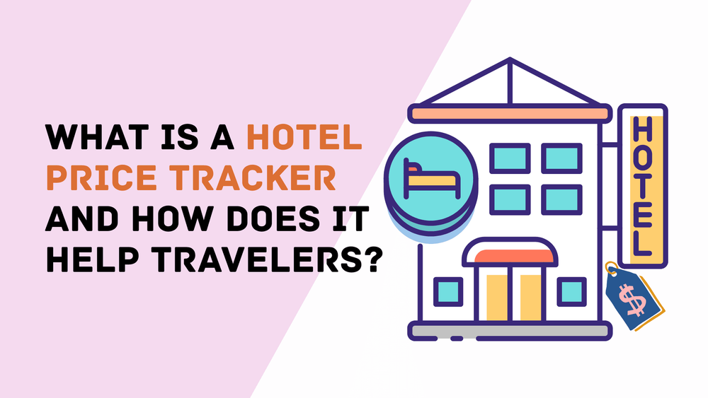 What Is a Hotel Price Tracker and How Does It Help Travelers?