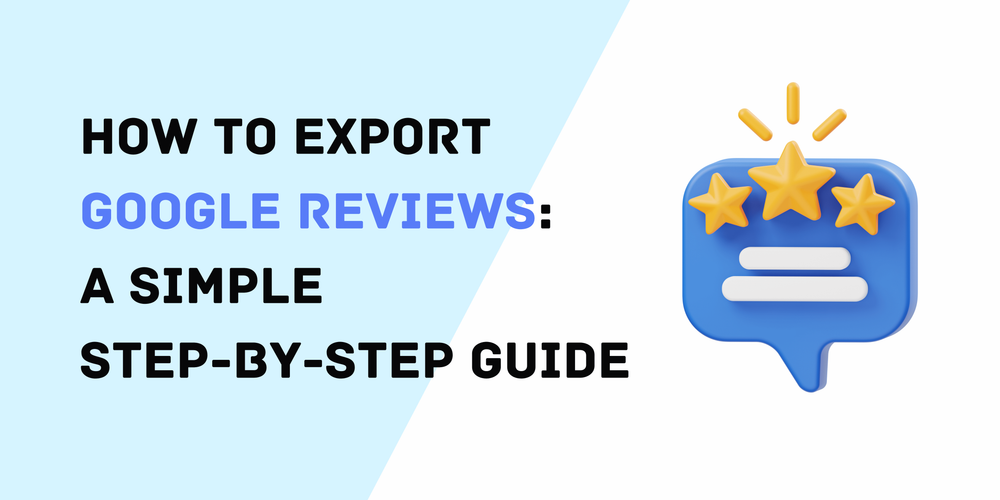 How to Export Google Reviews A Simple Step-by-Step Guide