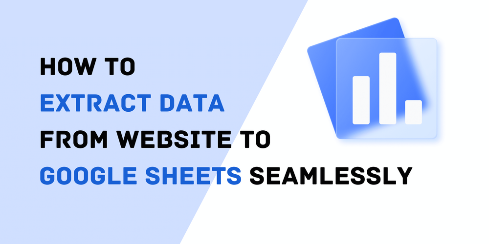 How to  Extract Data  from Website to  Google Sheets Seamlessly 