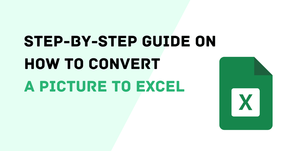 Step-by-Step Guide on How to Convert a Picture to Excel