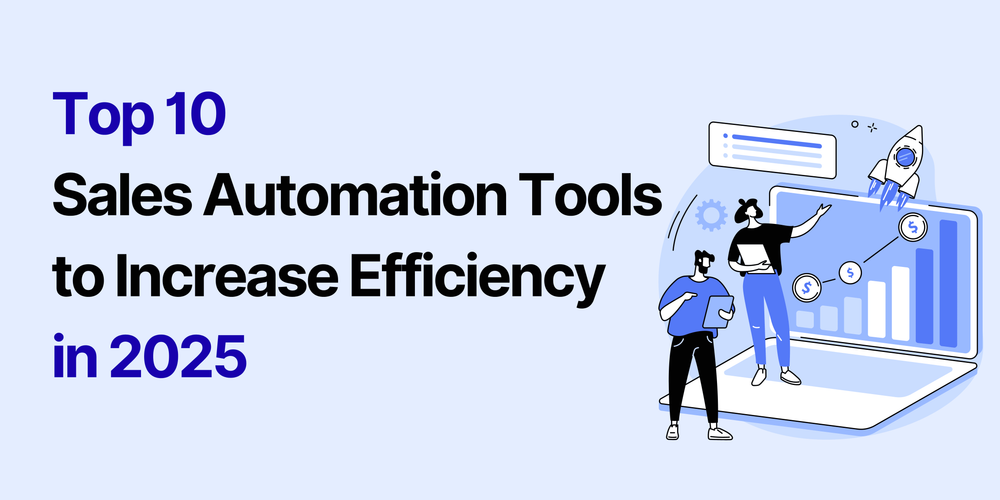 Top 10  Sales Automation Tools to Increase Efficiency  in 2025 
