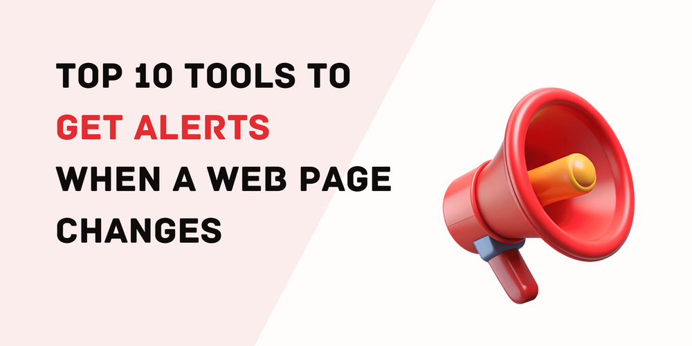 Top 10 Tools to Get Alerts When a Web Page Changes