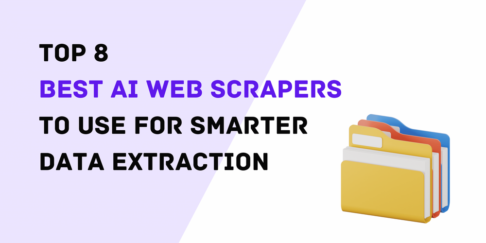 Top 8 Best AI Web Scrapers to Use for Smarter Data Extraction