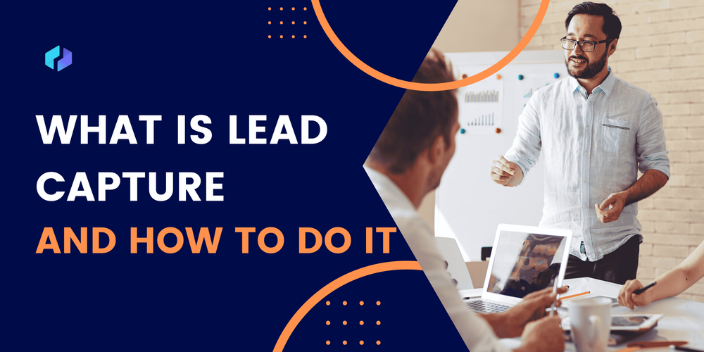 What Is Lead Capture and How to Do It