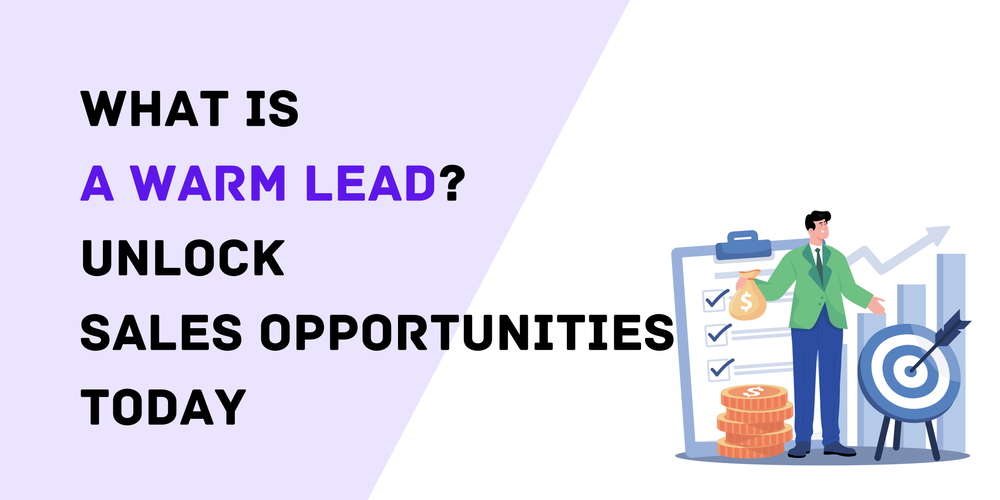 What Is a Warm Lead Unlock Sales Opportunities Today