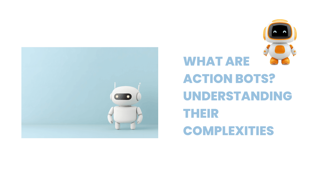 Action bots explanation slide with two cartoon robots and large blue text reading "What are action bots? Understanding their complexities